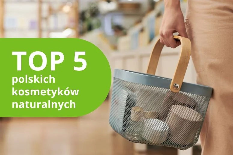 Najlepsze polskie kosmetyki naturalne – ranking produktów 2026