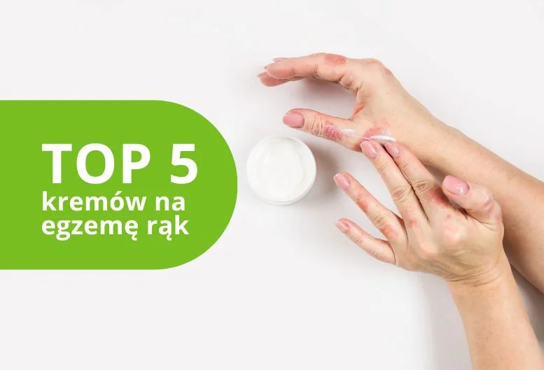 Egzema na dłoniach – najlepszy krem na egzemę rąk. TOP produkty 2026