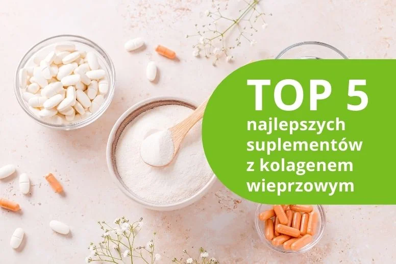 Najlepszy kolagen wieprzowy – TOP 5 produktów 2026 roku