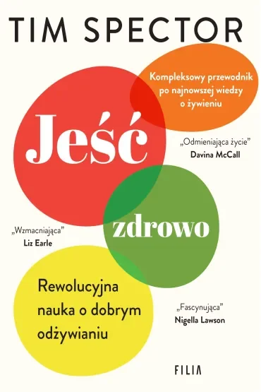 Jeść zdrowo. Rewolucyjna nauka o dobrym odżywianiu Tim Spector
