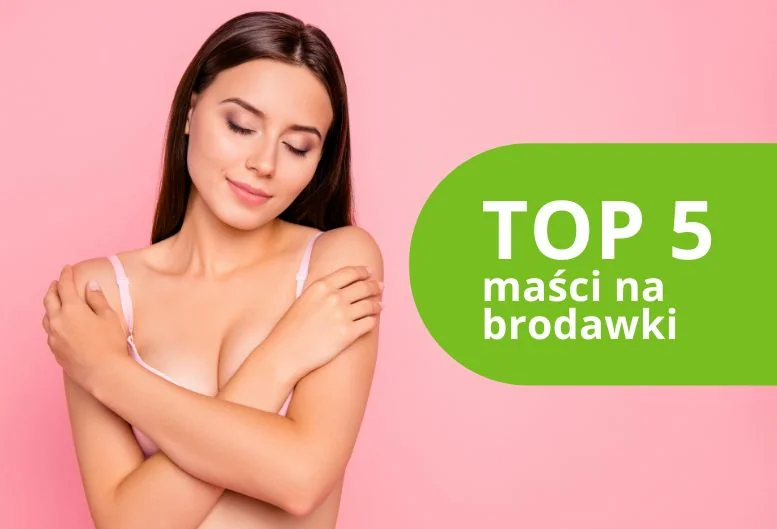 Najlepsza maść na brodawki – ranking produktów 2026