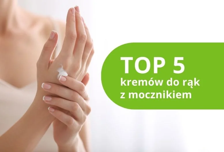 Najlepsze kremy do rąk z mocznikiem – ranking produktów
