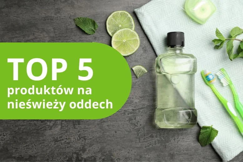 Najlepsze produkty na nieświeży oddech – ranking 2026