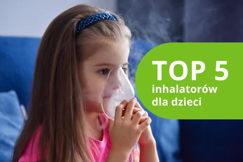Najlepszy nebulizator dla dziecka – TOP 5 produktów 2026 roku