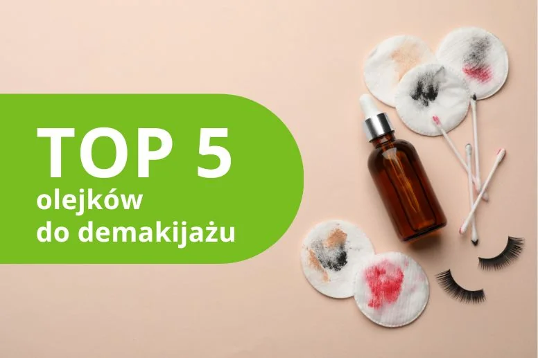 Najlepszy olejek do demakijażu – ranking 2026