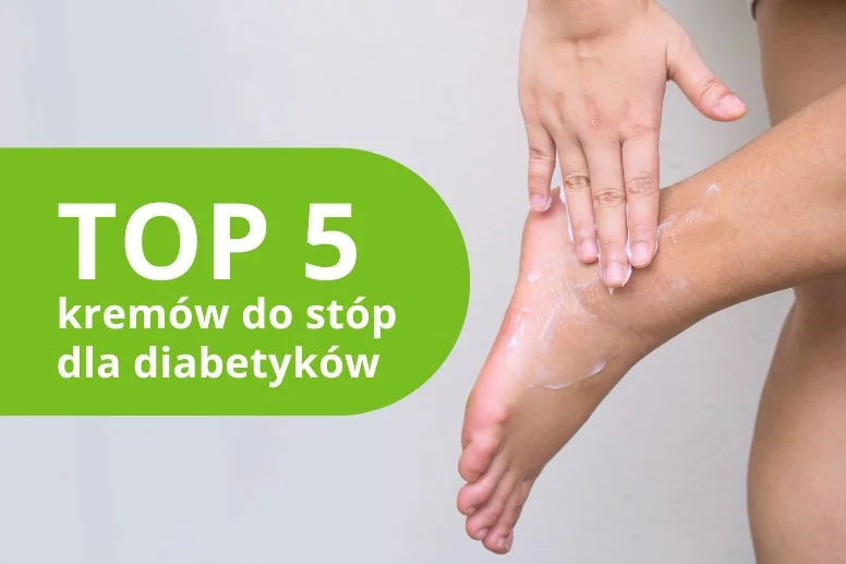 Najlepszy krem do stóp dla diabetyków – ranking produktów 2026
