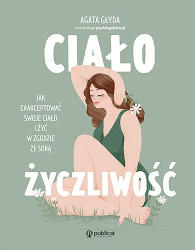 Ciałożyczliwość. Jak zaakceptować swoje ciało i żyć w zgodzie ze sobą Agata Głyda