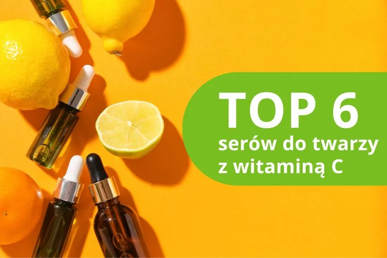 Najlepsze serum z witaminą C – ranking produktów 2026