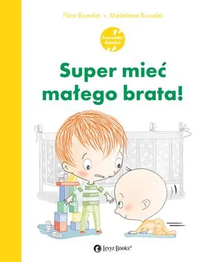 Super mieć małego brata Flore Brunelet i Madeleine Brunelet