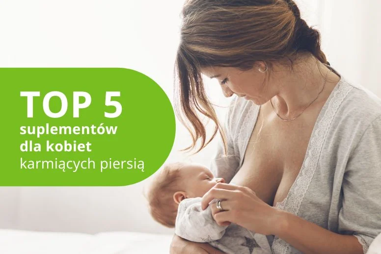 Najlepsze suplementy podczas karmienia piersią – TOP 5 produktów 2026