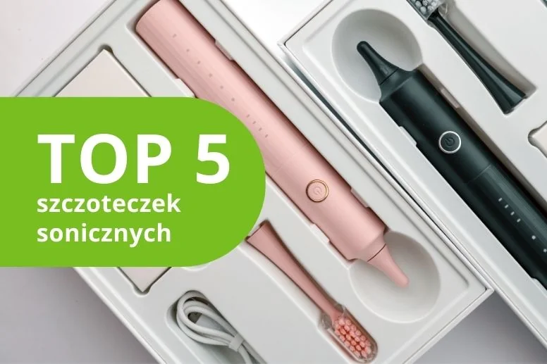 Najlepsze szczoteczki soniczne w 2026 – TOP 5 produktów