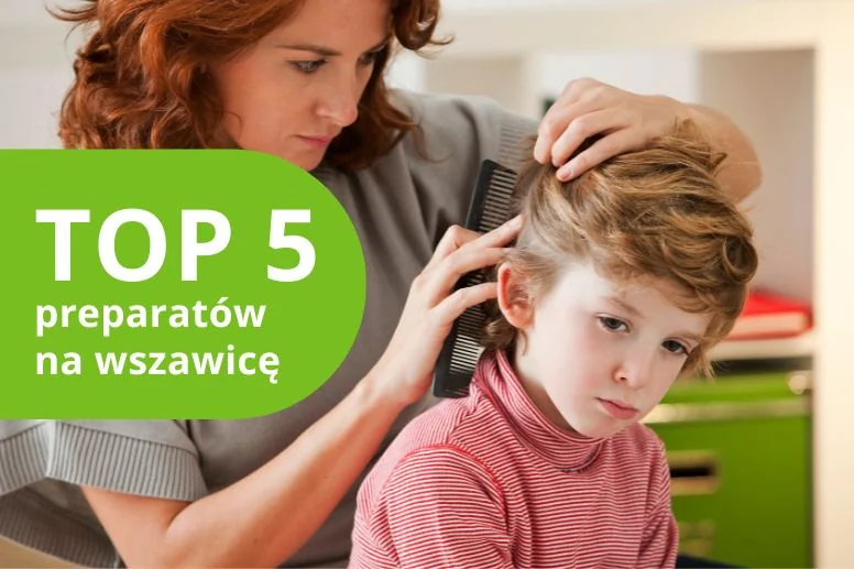 Najlepsze preparaty na wszawicę – ranking produktów 2026