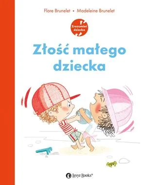 Złość małego dziecka Flore Brunelet i Madeleine Brunelet