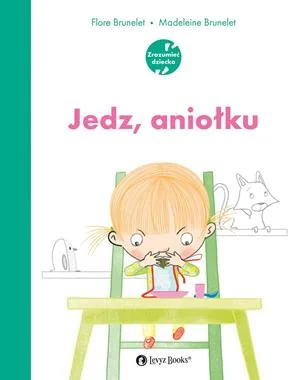 Jedz, aniołku Flore Brunelet i Madeleine Brunelet