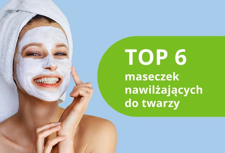 Najlepsza maseczka nawilżająca do twarzy – ranking produktów 2026