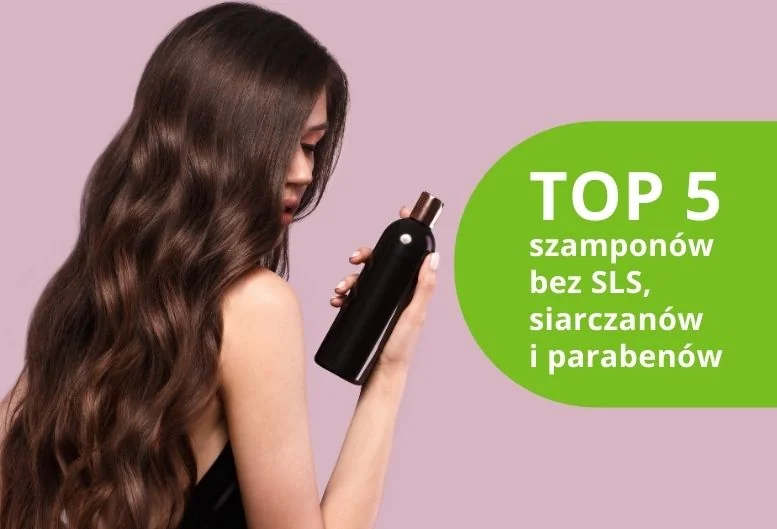 Najlepszy szampon bez SLS, siarczanów i parabenów – ranking produktów 2026