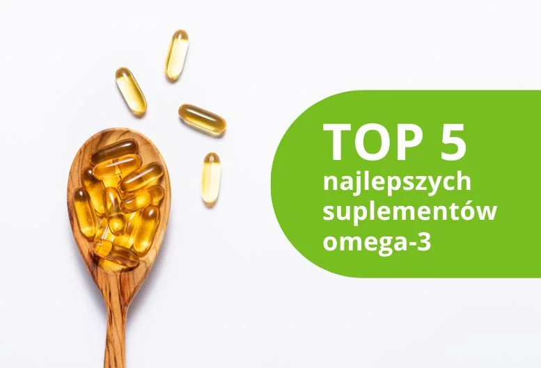 Który suplement omega 3 jest najlepszy? Ranking produktów 2026