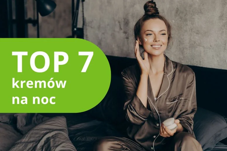 Najlepszy krem na noc – ranking 2026