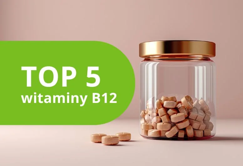 Najlepsza witamina B12 – TOP 5 produktów w 2026 roku