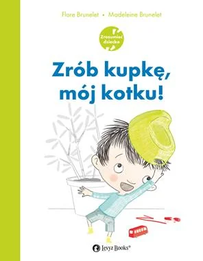 Zrób kupkę, mój kotku Flore Brunelet i Madeleine Brunelet