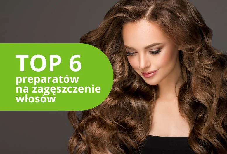 Najlepsze preparaty na zagęszczenie włosów. Ranking produktów 2026