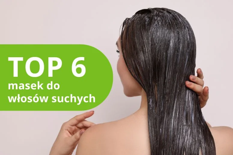 Najlepsza maska do włosów suchych – ranking produktów 2026