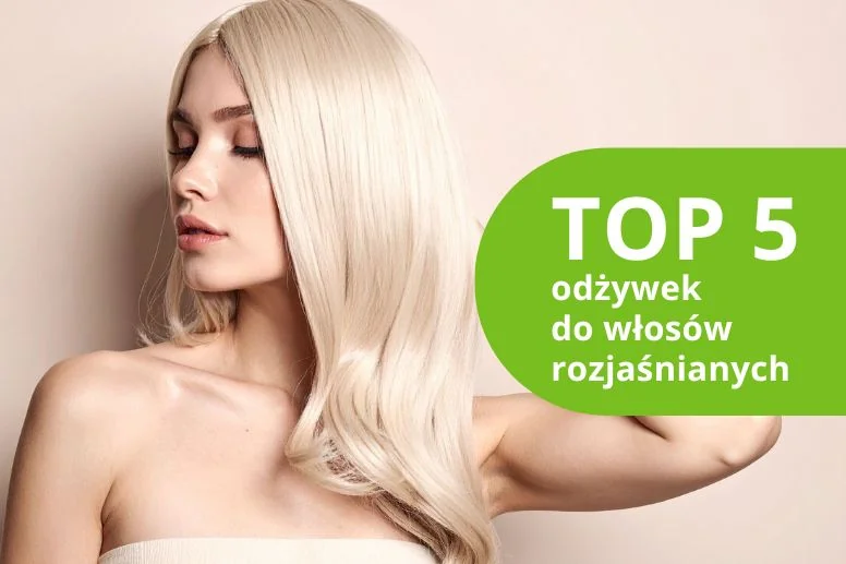 Najlepsze odżywki do włosów rozjaśnianych – ranking produktów 2026