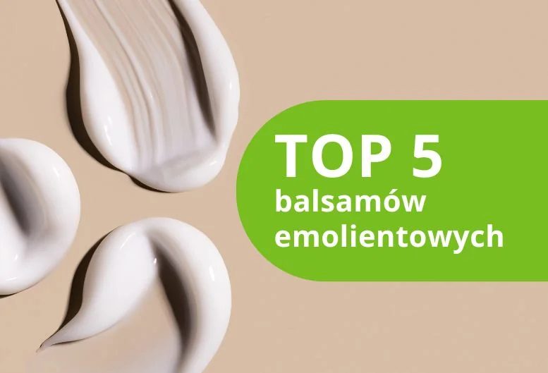 Najlepsze balsamy emolientowe w 2026. Opinia kosmetologa