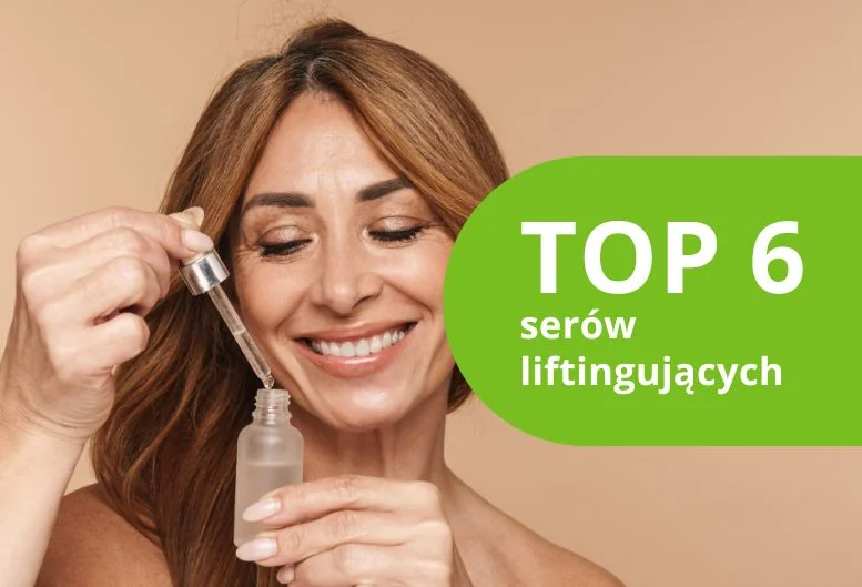 Najlepsze serum liftingujące do skóry dojrzałej. TOP produkty 2026