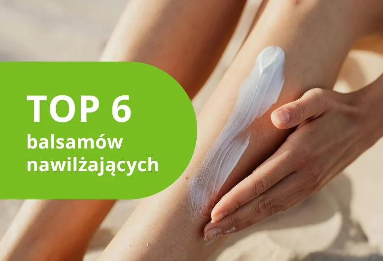Najlepszy balsam nawilżający – ranking produktów 2026 roku