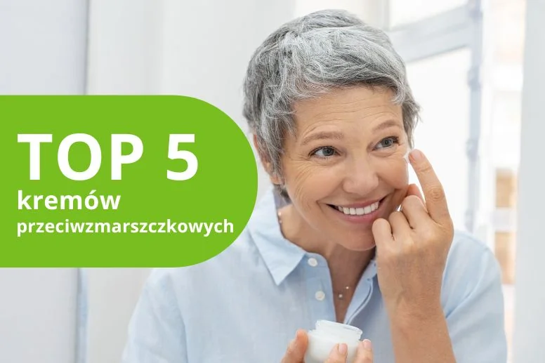 Najlepsze kremy przeciwzmarszczkowe w 2026