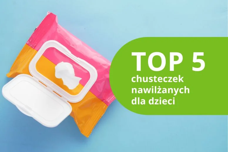 Najlepsze chusteczki nawilżane dla dzieci – ranking produktów 2026