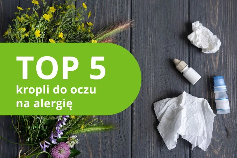 Najlepsze krople do oczu na alergię – TOP 5 produktów 2026