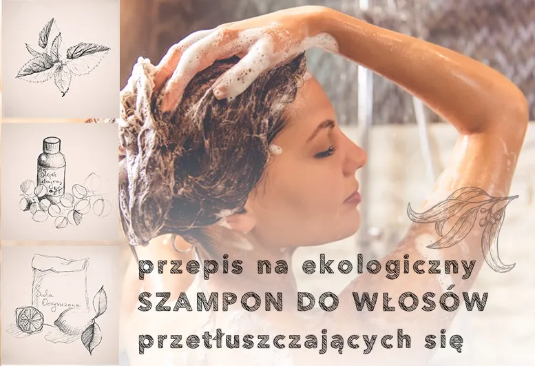 Jak zrobić ekologiczny szampon oczyszczający do przetłuszczających się włosów? Domowy przepis