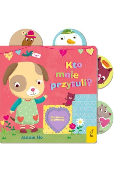 Kto mnie przytuli? ruchome elementy, Jannie Ho