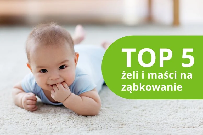 Żele i maści na ząbkowanie – ranking produktów 2026
