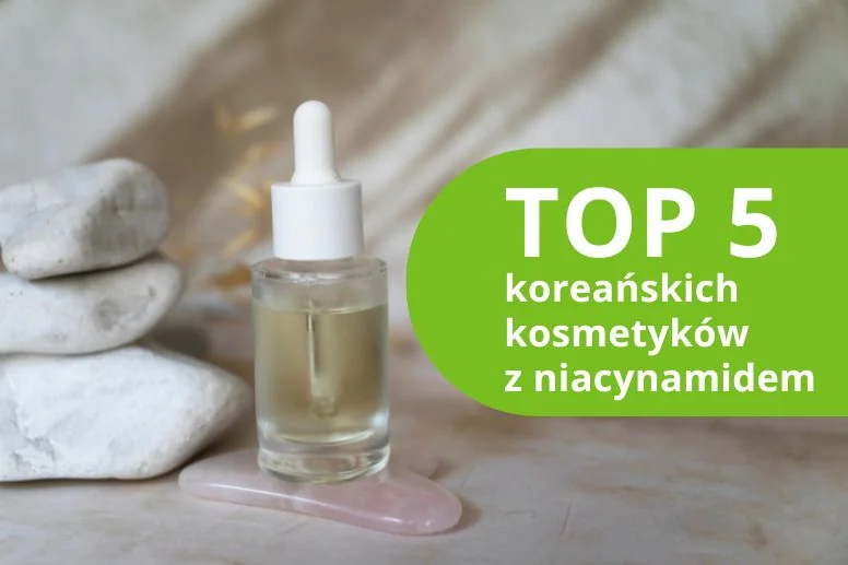 Najlepsze koreańskie kosmetyki z niacynamidem – ranking produktów 2026