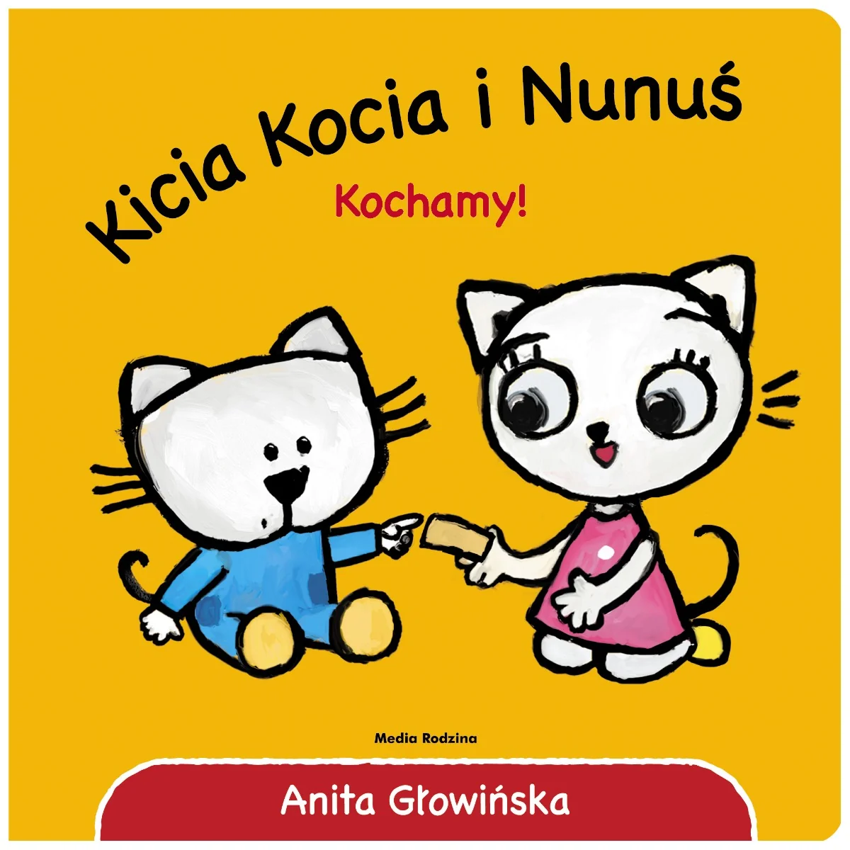 Kicia Kocia i Nunuś. Kochamy! Anita Głowińska