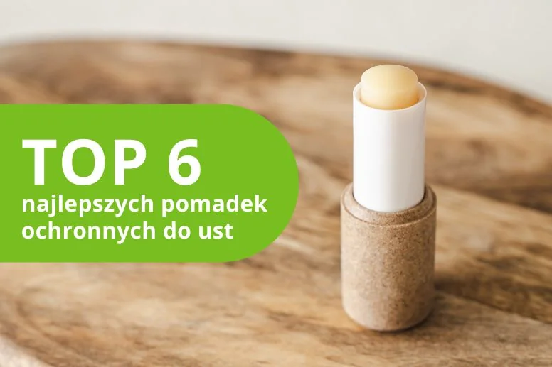 Najlepsze pomadki ochronne do ust – ranking produktów 2026