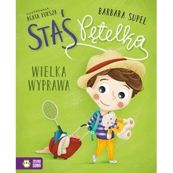 Staś Pętelka. Wielka Wyprawa, Barbara Supeł Staś Pętelka. Wielka Wyprawa, Barbara Supeł