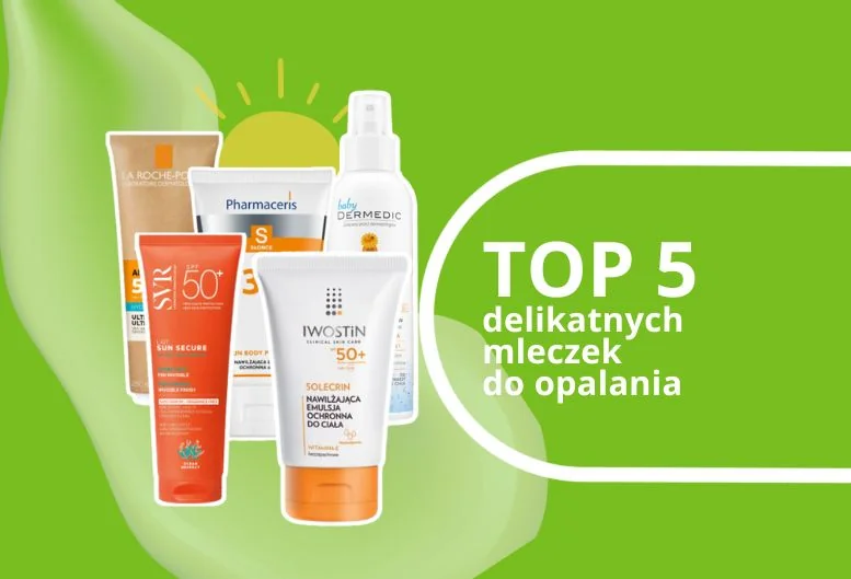Najdelikatniejsze mleczka do opalania. TOP 5 produktów 2026
