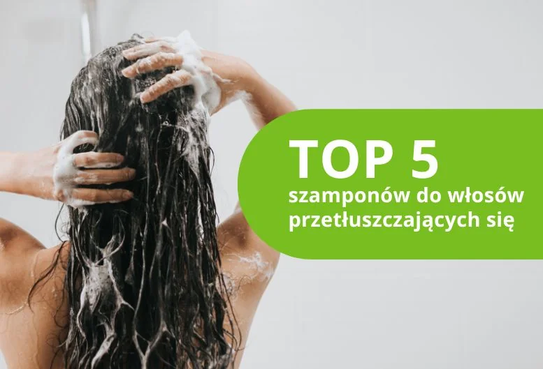 Najlepsze szampony do włosów przetłuszczających się – ranking produktów 2026