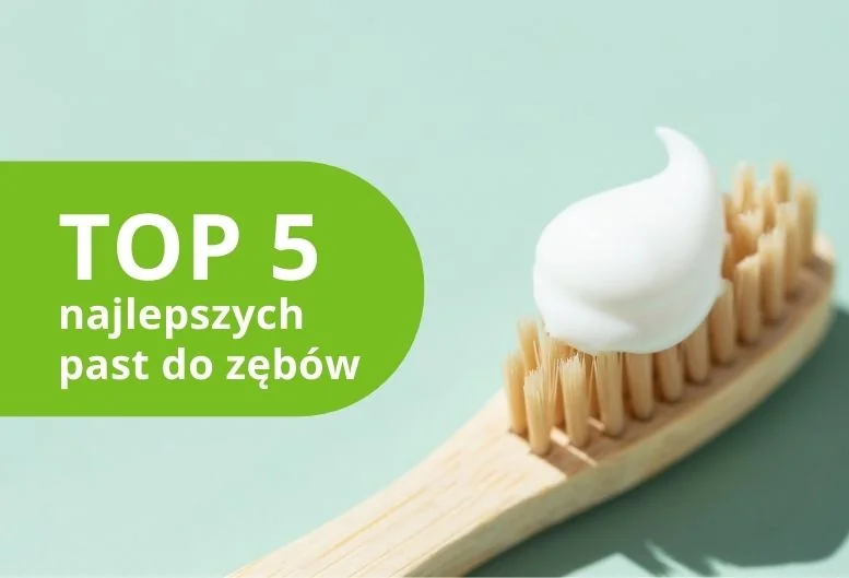 Najlepsza pasta do zębów – ranking produktów 2026