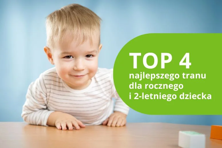 Najlepszy tran dla rocznego i 2-letniego dziecka – ranking produktów 2026