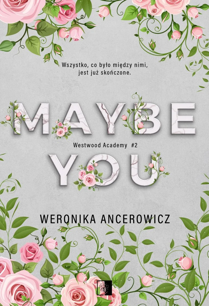 Maybe You. Westwood Academy. Tom 2 Weronika Ancerowicz